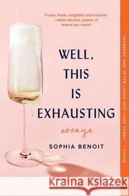Well, This Is Exhausting: Essays Sophia Benoit 9781982151942 Gallery Books