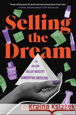Selling the Dream: The Billion-Dollar Industry Bankrupting Americans Jane Marie 9781982155780