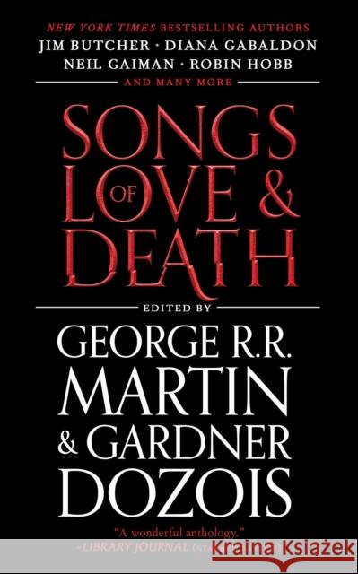 Songs of Love and Death: All-Original Tales of Star-Crossed Love George R. R. Martin Gardner Dozois 9781982156053 Gallery / Saga Press