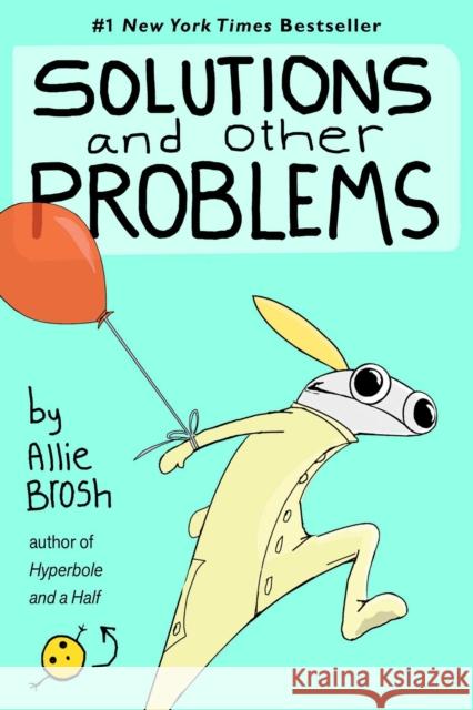 Solutions and Other Problems Allie Brosh 9781982156954 Gallery Books