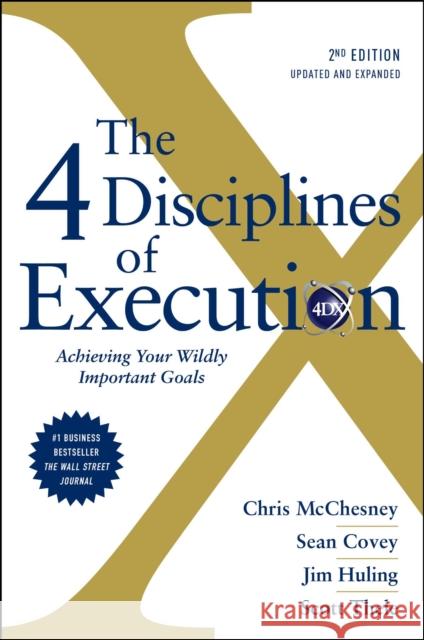 The 4 Disciplines of Execution: Revised and Updated: Achieving Your Wildly Important Goals Sean Covey Chris McChesney Jim Huling 9781982156978 Simon & Schuster