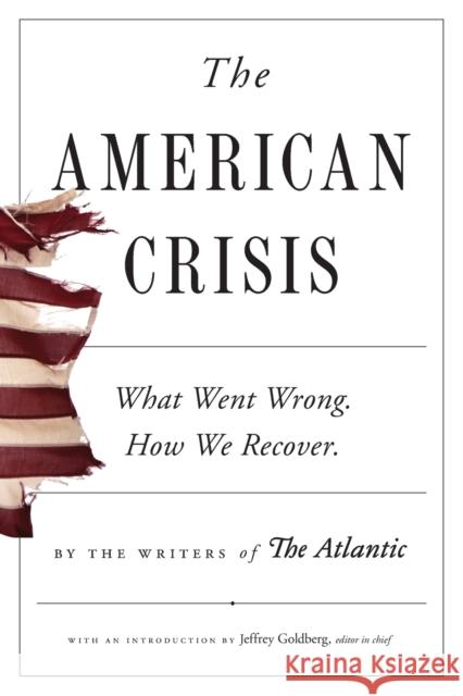 The American Crisis: What Went Wrong. How We Recover. Writers of the Atlantic 9781982157043 Simon & Schuster