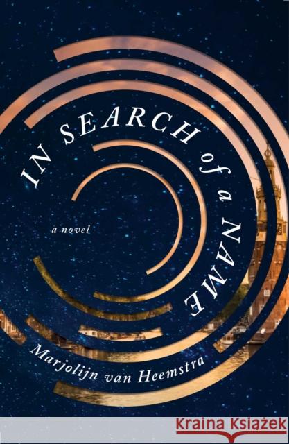 In Search of a Name: A Novel Marjolijn van Heemstra 9781982158460 Atria Books