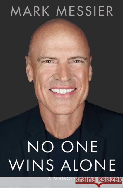 No One Wins Alone: Leading Others, Building Teams, Inspiring Greatness Messier, Mark 9781982158576