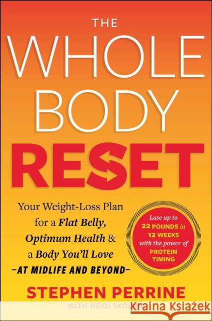 The Whole Body Reset: Your Weight-Loss Plan for a Flat Belly, Optimum Health & a Body You'll Love at Midlife and Beyond Perrine, Stephen 9781982160128