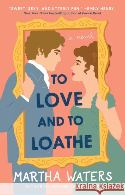 To Love and to Loathe: A Novelvolume 2 Waters, Martha 9781982160876 Atria Books