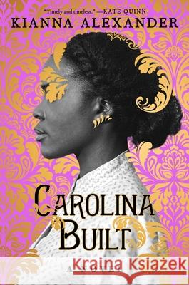 Carolina Built Kianna Alexander 9781982163693 Gallery Books