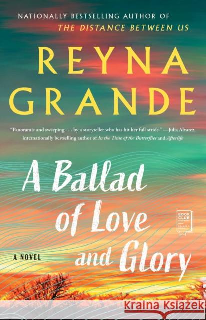 A Ballad of Love and Glory Reyna Grande 9781982165277 Washington Square Press