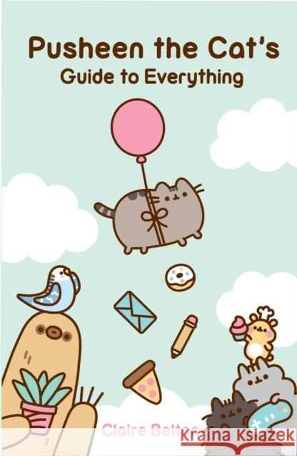 Pusheen the Cat's Guide to Everything Claire Belton 9781982165413 Simon & Schuster