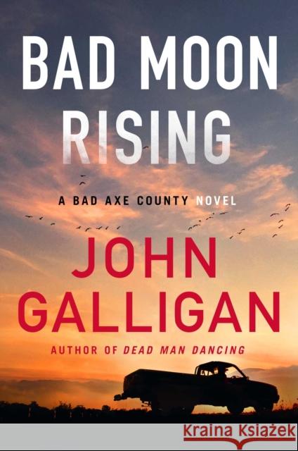 Bad Moon Rising: A Bad Axe County Novel John Galligan 9781982166533 Simon & Schuster