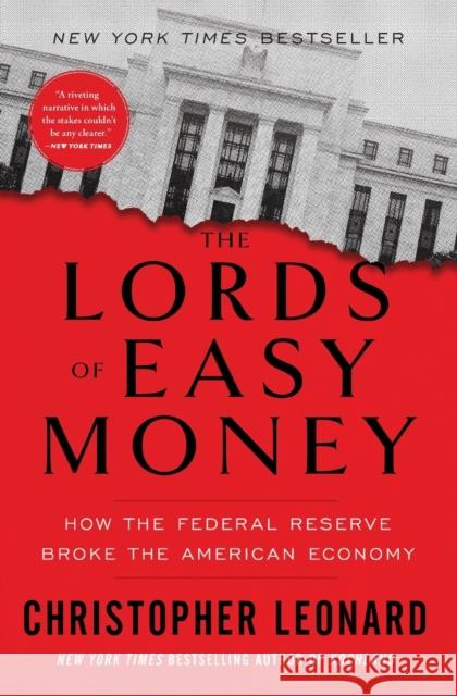 The Lords of Easy Money: How the Federal Reserve Broke the American Economy Christopher Leonard 9781982166649 Simon & Schuster