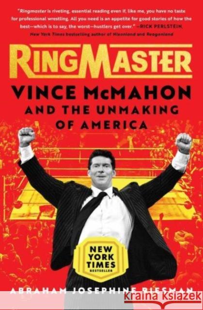 Ringmaster: Vince McMahon and the Unmaking of America Abraham Josephine Riesman 9781982169459 Simon & Schuster
