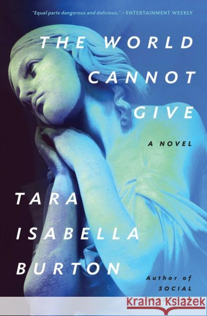 The World Cannot Give Tara Isabella Burton 9781982170073 Simon & Schuster