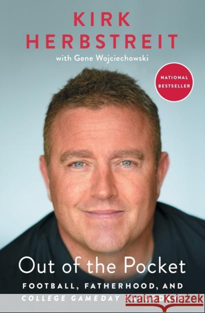 Out of the Pocket: Football, Fatherhood, and College Gameday Saturdays Kirk Herbstreit Gene Wojciechowski 9781982171025 Atria Books