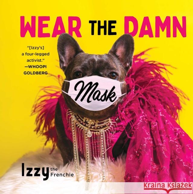 Wear the Damn Mask Izzy the Frenchie                        Rick Hendrix Shane Jordan 9781982171223