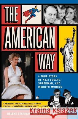 The American Way: A True Story of Nazi Escape, Superman, and Marilyn Monroe Helene Stapinski Bonnie Siegler 9781982171674 Simon & Schuster