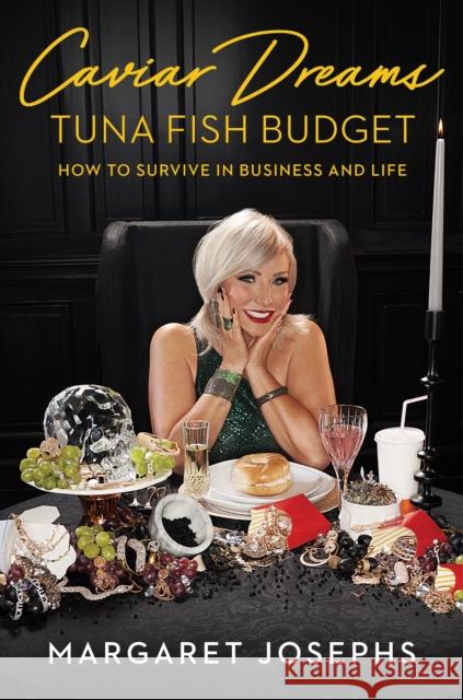 Caviar Dreams, Tuna Fish Budget: How to Survive in Business and Life To Be Confirmed Gallery 9781982172411