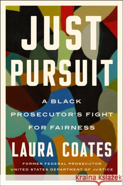 Just Pursuit: A Black Prosecutor's Fight for Fairness Coates, Laura 9781982173760