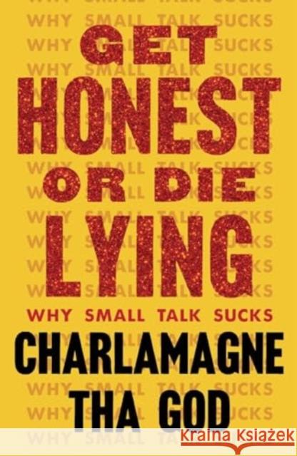 Get Honest or Die Lying: Why Small Talk Sucks Charlamagne Tha God 9781982173807 Simon & Schuster