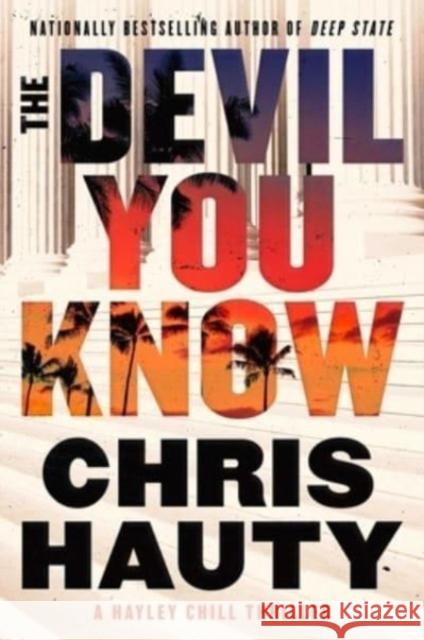 The Devil You Know: A Thriller Chris Hauty 9781982175887 Atria Books