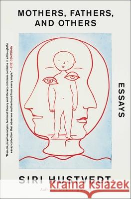 Mothers, Fathers, and Others: Essays Siri Hustvedt 9781982176402 Simon & Schuster