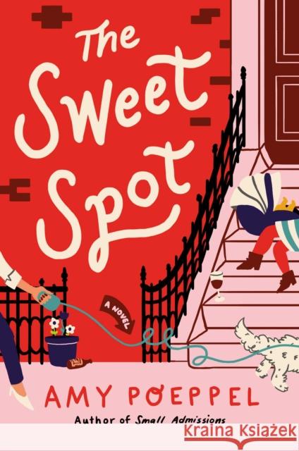 The Sweet Spot: A Novel Amy Poeppel 9781982176464 Atria/Emily Bestler Books