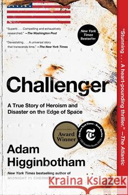 Challenger: A True Story of Heroism and Disaster on the Edge of Space Adam Higginbotham 9781982176624 Avid Reader Press / Simon & Schuster