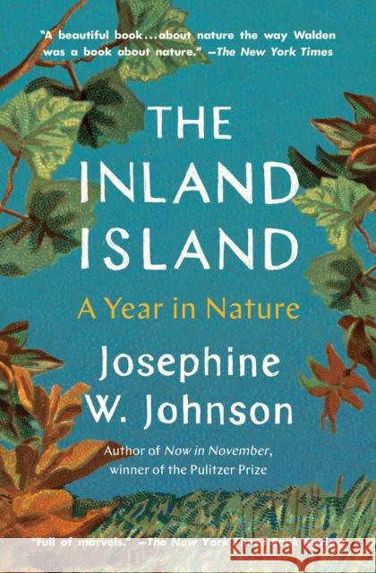 The Inland Island: A Year in Nature Johnson, Josephine 9781982177492 Scribner Book Company