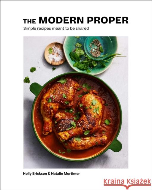 The Modern Proper: Simple Dinners for Every Day (a Cookbook) Erickson, Holly 9781982177669