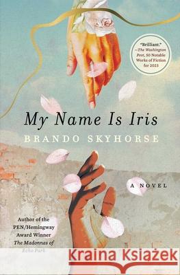 My Name Is Iris Brando Skyhorse 9781982177867 Avid Reader Press / Simon & Schuster