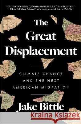 The Great Displacement: Climate Change and the Next American Migration Jake Bittle 9781982178260 Simon & Schuster