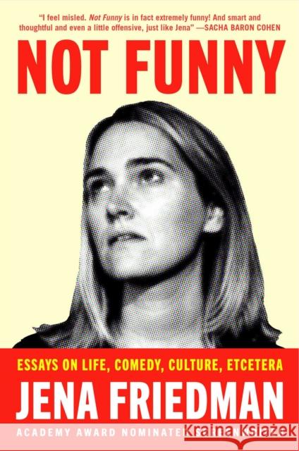 Not Funny: Essays on Life, Comedy, Culture, Et Cetera Jena Friedman 9781982178284 Simon & Schuster