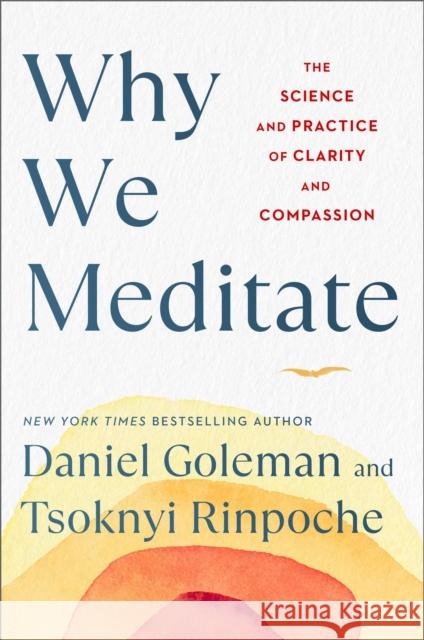 Why We Meditate: The Science and Practice of Clarity and Compassion Daniel Goleman Tsoknyi Rinpoche 9781982178451 Atria Books