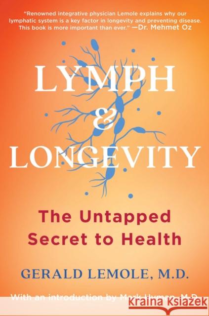 Lymph & Longevity: The Untapped Secret to Health Lemole, Gerald 9781982180256 Scribner Book Company