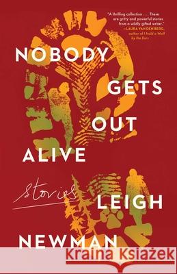 Nobody Gets Out Alive: Stories Leigh Newman 9781982180300