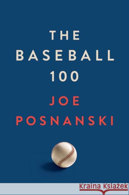 The Baseball 100 Joe Posnanski 9781982180584 Avid Reader Press / Simon & Schuster