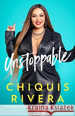 Unstoppable: How I Found My Strength Through Love and Loss Rivera, Chiquis 9781982180683 Atria Books