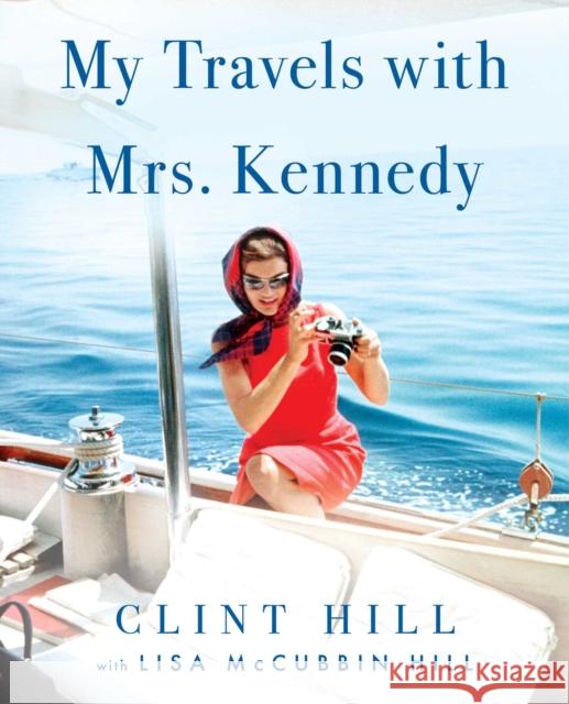 My Travels with Mrs. Kennedy Lisa McCubbin Hill 9781982181116