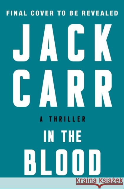 In the Blood: A Thriller Carr, Jack 9781982181659