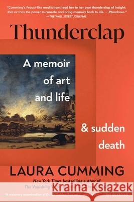 Thunderclap: A Memoir of Art and Life and Sudden Death Laura Cumming 9781982181758