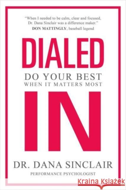 Dialed In: Do Your Best When It Matters Most Dr. Dana Sinclair 9781982181871 Simon & Schuster