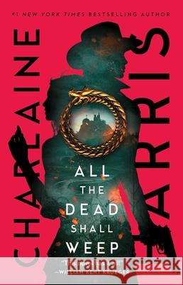 All the Dead Shall Weep Charlaine Harris 9781982182533