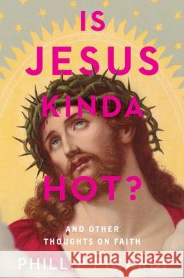 Is Jesus Kinda Hot? Phillip Picardi 9781982183288