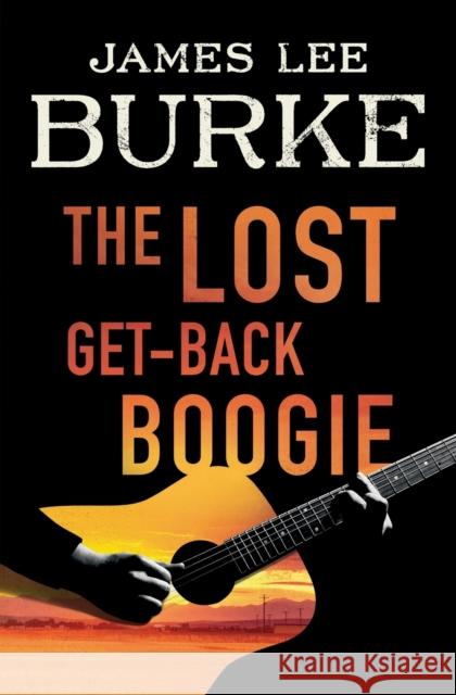 The Lost Get-Back Boogie James Lee Burke 9781982183424