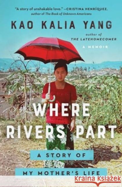 Where Rivers Part: A Story of My Mother's Life Kao Kalia Yang 9781982185299