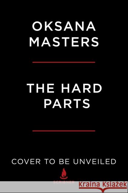 The Hard Parts: A Memoir of Courage and Triumph Masters, Oksana 9781982185503 Scribner Book Company