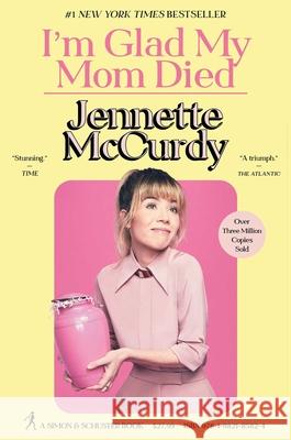 I'm Glad My Mom Died McCurdy, Jennette 9781982185824 Simon & Schuster