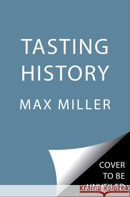 Tasting History: Explore the Past through 4,000 Years of Recipes (A Cookbook) Ann Volkwein 9781982186180 S&s/Simon Element
