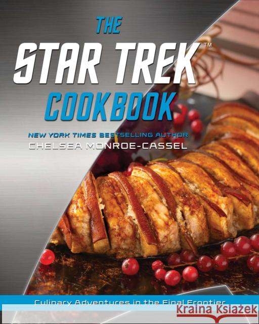 The Star Trek Cookbook Chelsea Monroe-Cassel 9781982186289 Simon & Schuster