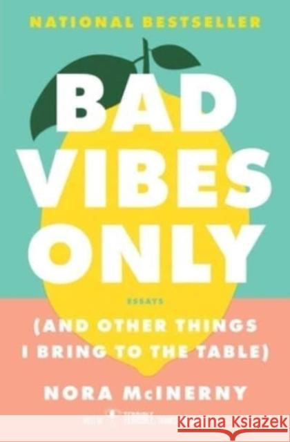 Bad Vibes Only: (and Other Things I Bring to the Table) Nora McInerny 9781982186722 Atria/One Signal Publishers